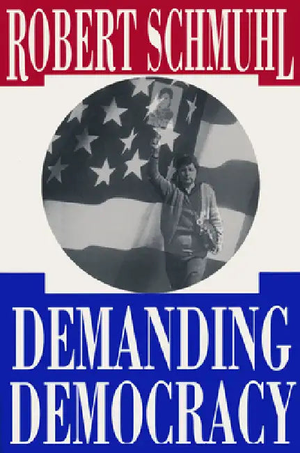Demanding Democracy by Robert Schmuhl
