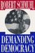 Demanding Democracy by Robert Schmuhl