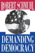 Demanding Democracy by Robert Schmuhl