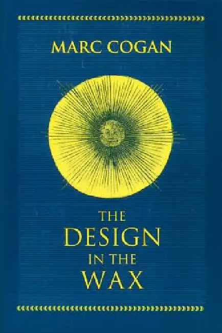 Design in the Wax: The Structure of the Divine Comedy and Its Meaning by Marc Cogan