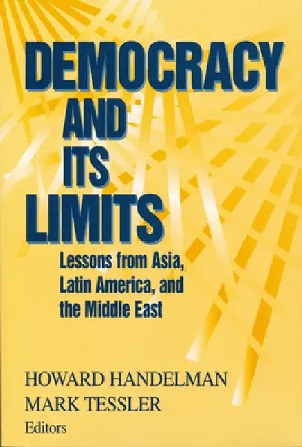 Democracy Its Limits by Howard Handelman, Mark Tessler