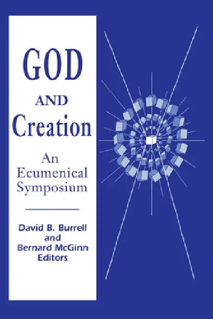 God and Creation: An Ecumenical Symposium by David B. Burrell