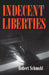 Indecent Liberties by Robert Schmuhl
