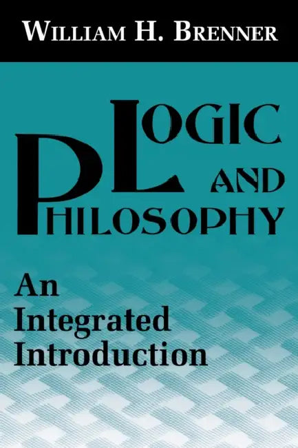 Logic and Philosophy: Philosophy by William H. Brenner