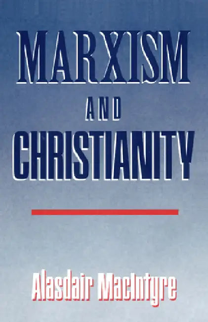 Marxism and Christianity by Alasdair MacIntyre