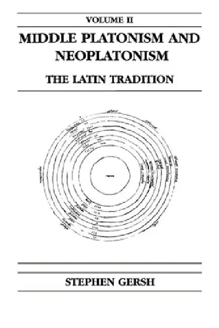 Middle Platonism and Neoplatonism, Volume 2: The Latin Tradition by Stephen Gersh