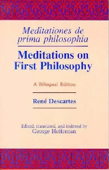 Meditations on First Philosophy/ Meditationes de prima philosophia: A Bilingual Edition by René Descartes, George Heffernan