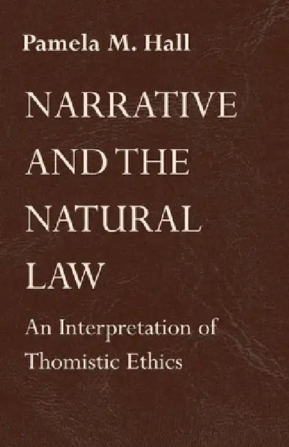 Narrative Natural Law by Pamela M. Hall