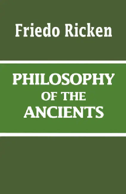 Philosophy of the Ancients by Friedo Ricken