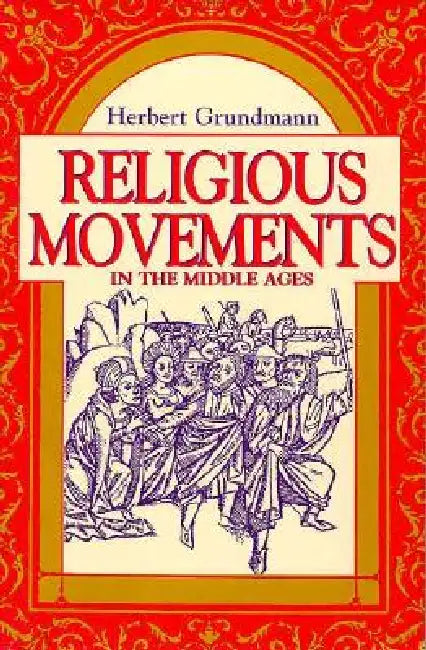 Religious Movements Middle Ages by Herbert Grundmann, Steven Rowan