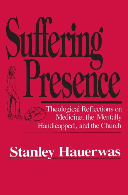 Suffering Presence by Stanley Hauerwas