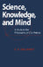 Science, Knowledge, And Mind: A Study in the Philosophy of C.S. Peirce by C. F. Delaney