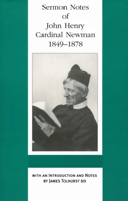 Sermon Notes of John Henry Cardinal Newman, 1849-1878 by John Henry Cardinal Newman, James Tolhurst, James Tolhurst