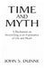 Time and Myth: A Meditation on Storytelling as an Exploration of Life and Death by John S. Dunne