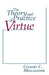 The Theory and Practice of Virtue by Gilbert C. Meilaender