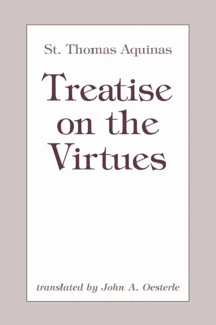 Treatise on the Virtues by Thomas Aquinas, John A. Oesterle