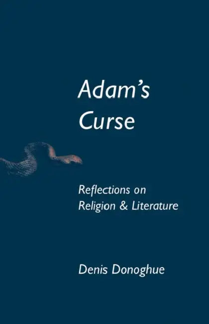Adam's Curse: Reflections on Religion and Literature by Denis Donoghue