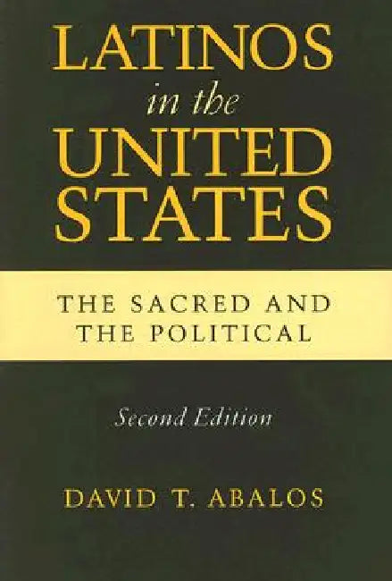 Latinos in the United States: The Sacred and the Political, Second Edition by David T. Abalos