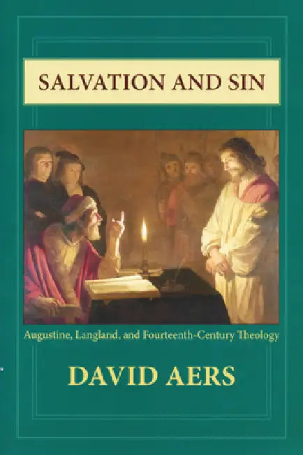Salvation and Sin: Augustine, Langland, and Fourteenth-Century Theology by David Aers
