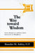 The Way Toward Wisdom: An Interdisciplinary and Intercultural Introduction to Metaphysics by Benedict M. Ashley