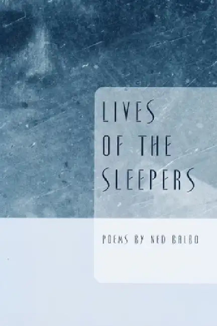 Lives of the Sleepers by Ned Balbo