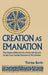 Creation as Emanation: The Origin of Diversity in Albert the Great's On the Causes and the Procession of the Universe by Therese Bonin