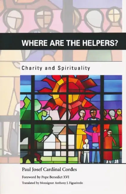 Where are the Helpers?: Charity and Spirituality by Paul Josef Cordes
