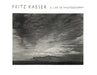 Fritz Kaeser: A Life in Photography by Stephen Roger Moriarty
