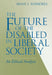 The Future of the Disabled in Liberal Society: An Ethical Analysis by Hans S. Reinders