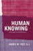 Human Knowing: A Prelude to Metaphysics by James W. Felt
