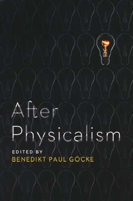 After Physicalism by Benedikt Göcke