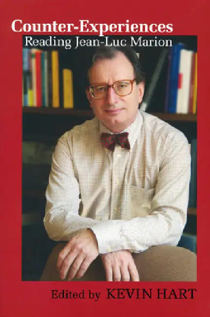 Counter-Experiences: Reading Jean-Luc Marion by Kevin Hart