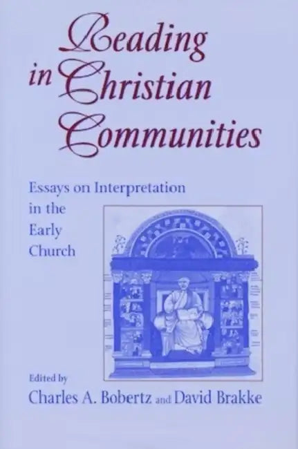 Reading in Christian Communities 2002 by Charles A. Bobertz, David Brakke