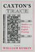 Caxton's Trace: Studies in the History of English Printing by William Kuskin