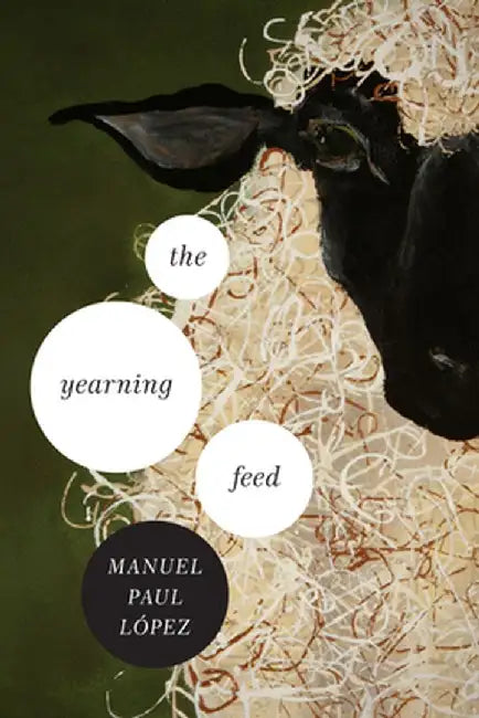 The Yearning Feed by Manuel Paul Lopez