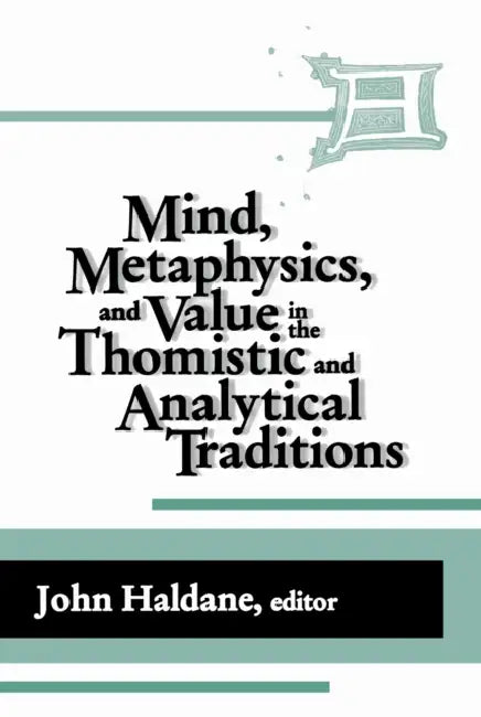 Mind Metaphysics Value Thomistic by John Haldane