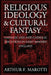 Religious Ideology and Cultural Fantasy: Catholic and Anti-Catholic Discourses in Early Modern England by Arthur F. Marotti