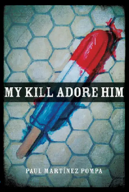 My Kill Adore Him by Paul Martínez Pompa