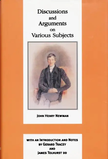 Discussions and Arguments on Various Subjects by John Henry Cardinal Newman, James Tolhurst, Gerard Tracey