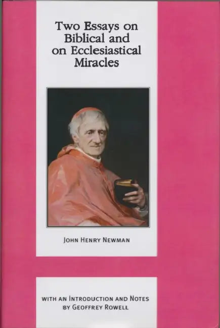 Two Essays on Biblical and on Ecclesiastical Miracles by John Henry Cardinal Newman, Geoffrey Rowell