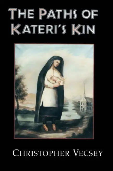 Paths of Kateri's Kin by Christopher Vescey