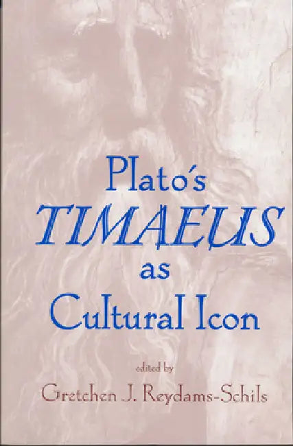 Plato's Timaeus as Cultural Icon by Gretchen Reydams-Schils