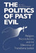 The Politics of Past Evil: Religion, Reconciliation, and the Dilemmas of Transitional Justice by Daniel Philpott