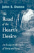 The Road of the Heart's Desire: An Essay on the Cycles of Story and Song by John S. Dunne