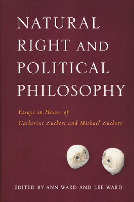 Natural Right and Political Philosophy: Essays in Honor of Catherine Zuckert and Michael Zuckert by Ann Ward, Lee Ward