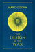 The Design in the Wax: The Structure of the Divine Comedy and Its Meaning by Marc Cogan