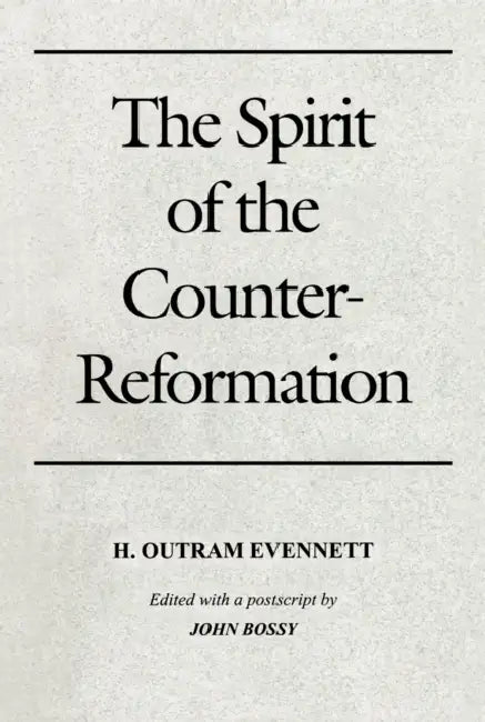 The Spirit of the Counter-Reformation by H. Outram Evennett, John Bossy