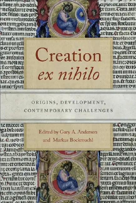 Creation Ex Nihilo: Origins, Development, Contemporary Challenges by Gary a. Anderson