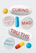 Curing Mad Truths: Medieval Wisdom for the Modern Age by Rémi Brague