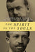 The Spirit vs. the Souls: Max Weber, W. E. B. Du Bois, and the Politics of Scholarship by Christopher A. McAuley